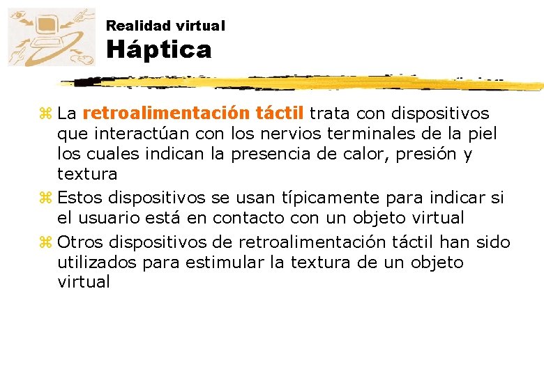 Realidad virtual Háptica z La retroalimentación táctil trata con dispositivos que interactúan con los