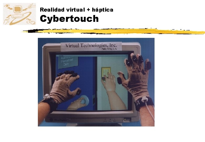 Realidad virtual + háptica Cybertouch 
