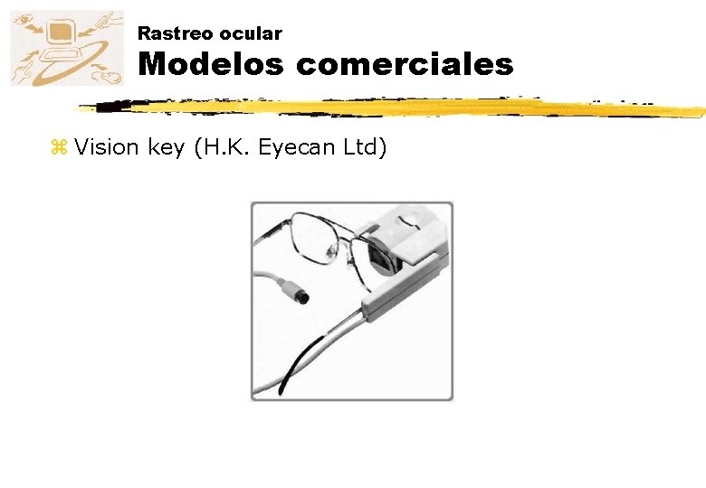 Rastreo ocular Modelos comerciales z Vision key (H. K. Eyecan Ltd) 