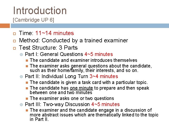 Introduction [Cambridge UP 6] Time: 11~14 minutes Method: Conducted by a trained examiner Test