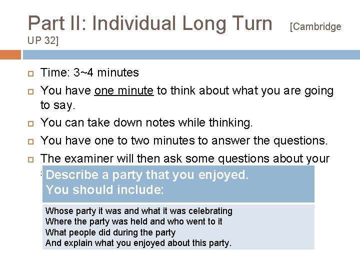 Part II: Individual Long Turn [Cambridge UP 32] Time: 3~4 minutes You have one