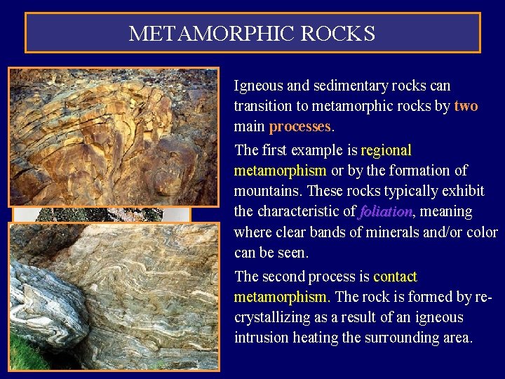 METAMORPHIC ROCKS • Igneous and sedimentary rocks can transition to metamorphic rocks by two METAMORPHIC ROCKS • Igneous and sedimentary rocks can transition to metamorphic rocks by two
