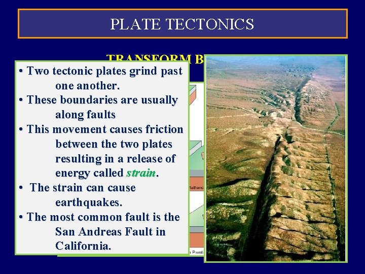 PLATE TECTONICS TRANSFORM BOUNDARY • Two tectonic plates grind past one another. • These PLATE TECTONICS TRANSFORM BOUNDARY • Two tectonic plates grind past one another. • These