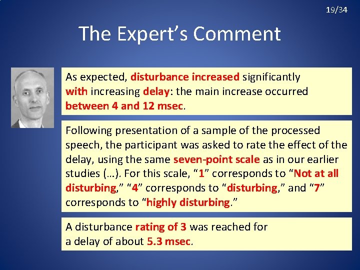 19/34 The Expert’s Comment As expected, disturbance increased significantly with increasing delay: the main