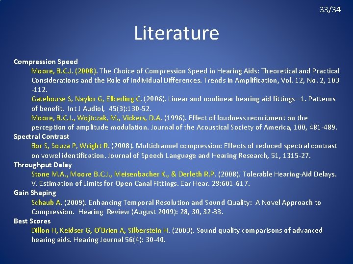 33/34 Literature Compression Speed Moore, B. C. J. (2008). The Choice of Compression Speed