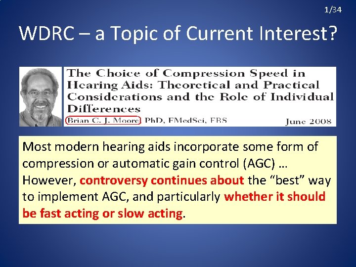 1/34 WDRC – a Topic of Current Interest? Most modern hearing aids incorporate some