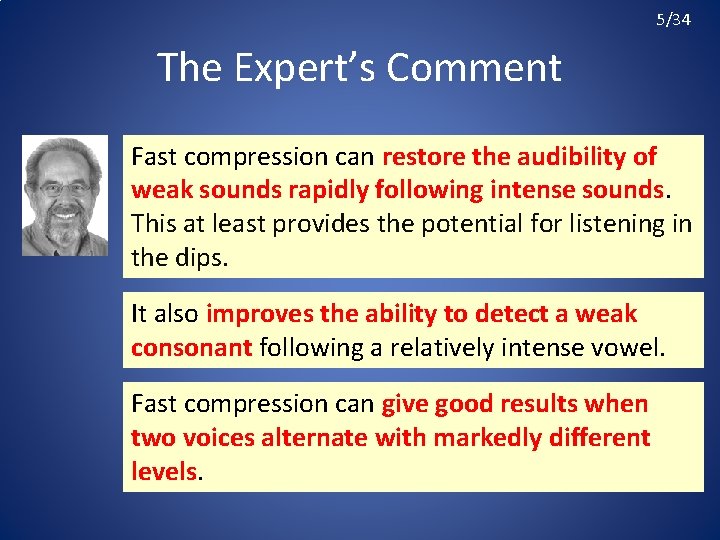5/34 The Expert’s Comment Fast compression can restore the audibility of weak sounds rapidly