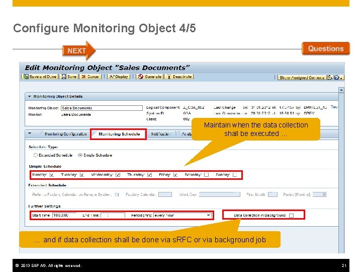 Configure Monitoring Object 4/5 Maintain when the data collection shall be executed … …