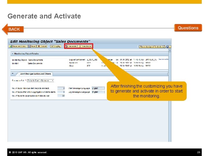 Generate and Activate After finishing the customizing you have to generate and activate in Generate and Activate After finishing the customizing you have to generate and activate in