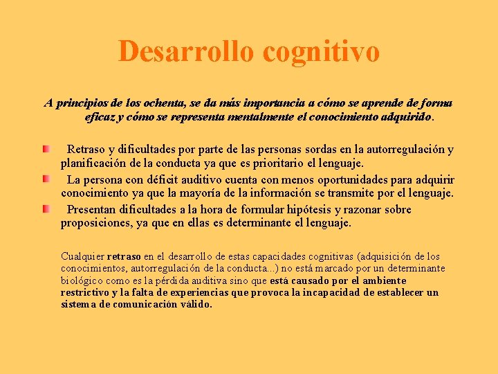 Desarrollo cognitivo A principios de los ochenta, se da más importancia a cómo se