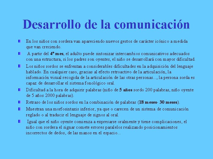 Desarrollo de la comunicación En los niños con sordera van apareciendo nuevos gestos de