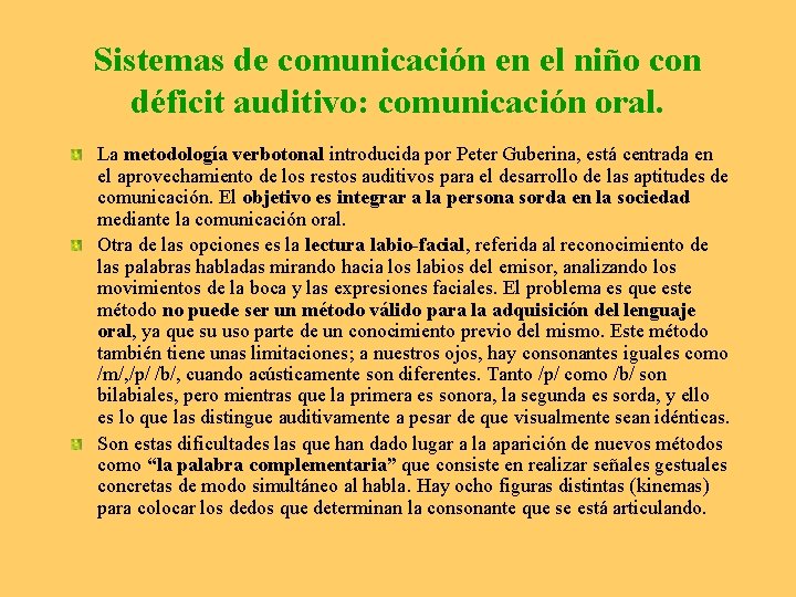 Sistemas de comunicación en el niño con déficit auditivo: comunicación oral. La metodología verbotonal