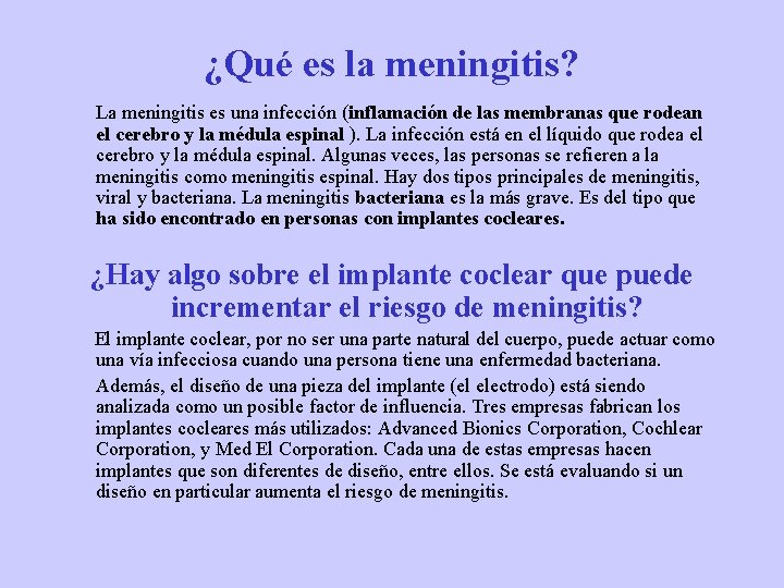¿Qué es la meningitis? La meningitis es una infección (inflamación de las membranas que