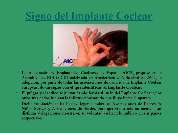 Signo del Implante Coclear La Asociación de Implantados Cocleares de España, AICE, propuso en
