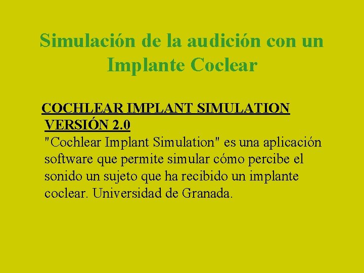Simulación de la audición con un Implante Coclear COCHLEAR IMPLANT SIMULATION VERSIÓN 2. 0