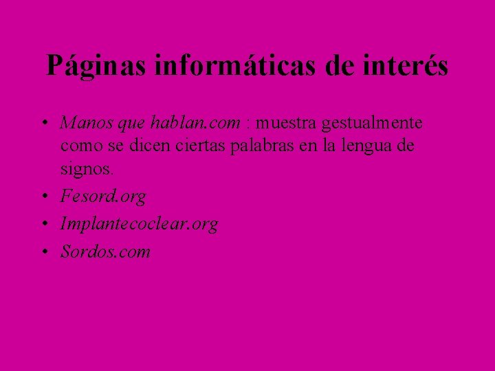 Páginas informáticas de interés • Manos que hablan. com : muestra gestualmente como se