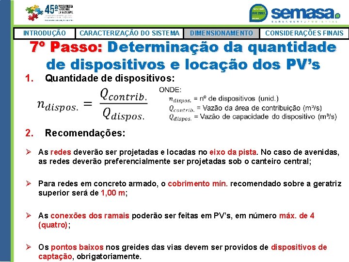 INTRODUÇÃO CARACTERIZAÇÃO DO SISTEMA DIMENSIONAMENTO CONSIDERAÇÕES FINAIS 7º Passo: Determinação da quantidade de dispositivos