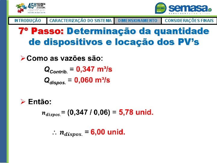 CARACTERIZAÇÃO DO SISTEMA INTRODUÇÃO DIMENSIONAMENTO CONSIDERAÇÕES FINAIS 7º Passo: Determinação da quantidade de dispositivos