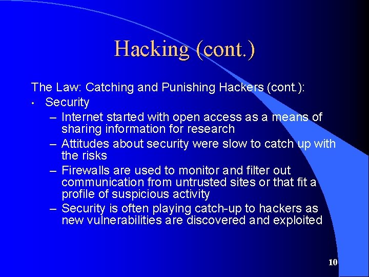 Hacking (cont. ) The Law: Catching and Punishing Hackers (cont. ): • Security –