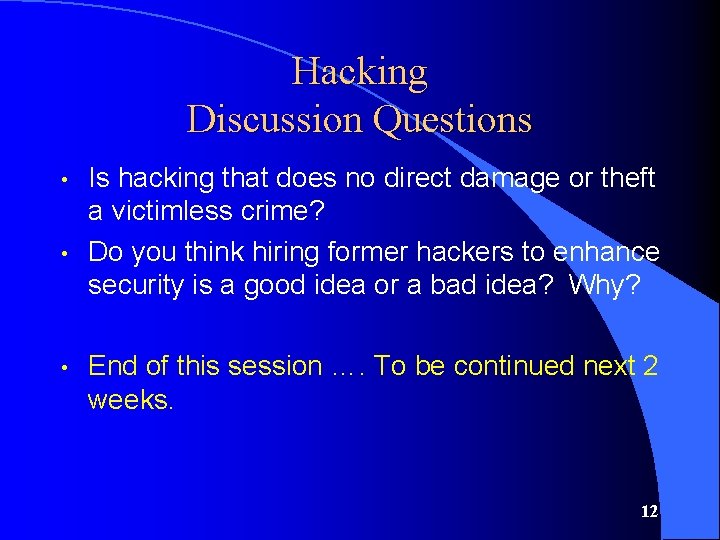 Hacking Discussion Questions • • • Is hacking that does no direct damage or
