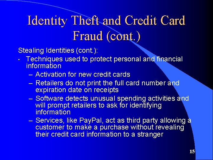 Identity Theft and Credit Card Fraud (cont. ) Stealing Identities (cont. ): • Techniques