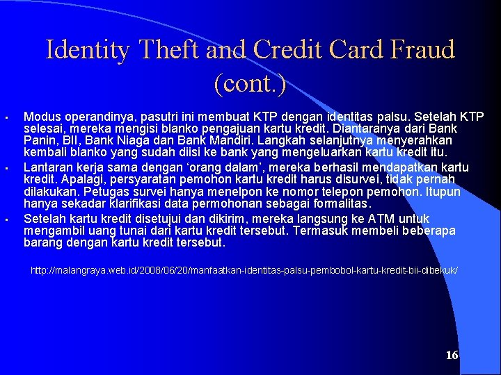 Identity Theft and Credit Card Fraud (cont. ) • • • Modus operandinya, pasutri