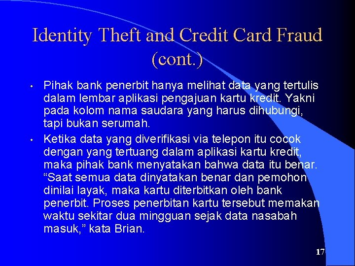 Identity Theft and Credit Card Fraud (cont. ) • • Pihak bank penerbit hanya