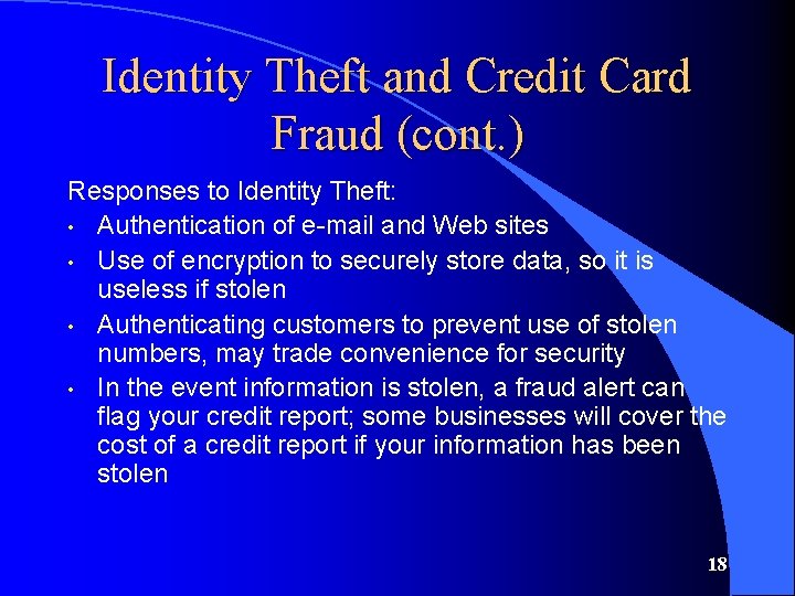 Identity Theft and Credit Card Fraud (cont. ) Responses to Identity Theft: • Authentication