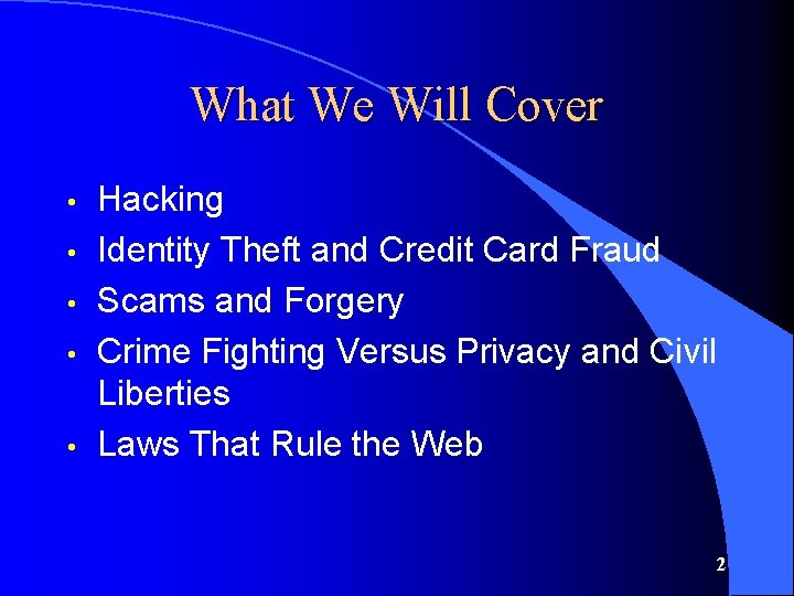 What We Will Cover • • • Hacking Identity Theft and Credit Card Fraud