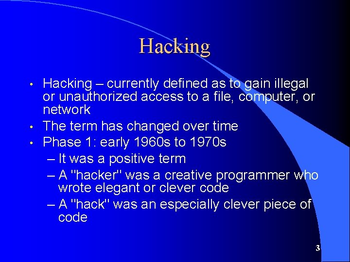 Hacking • • • Hacking – currently defined as to gain illegal or unauthorized