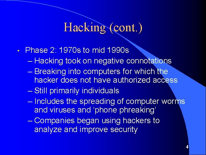 Hacking (cont. ) • Phase 2: 1970 s to mid 1990 s – Hacking