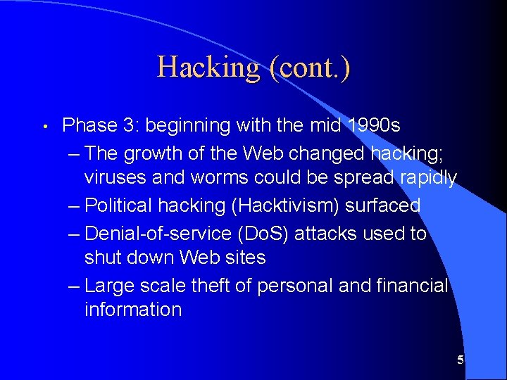 Hacking (cont. ) • Phase 3: beginning with the mid 1990 s – The