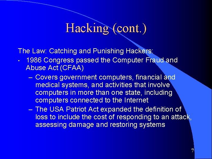 Hacking (cont. ) The Law: Catching and Punishing Hackers: • 1986 Congress passed the