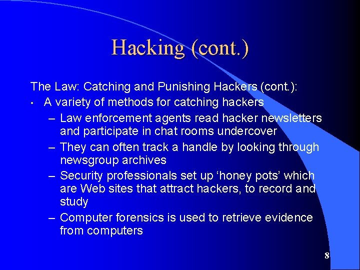 Hacking (cont. ) The Law: Catching and Punishing Hackers (cont. ): • A variety