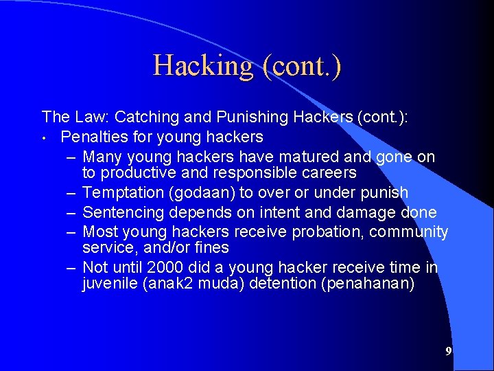 Hacking (cont. ) The Law: Catching and Punishing Hackers (cont. ): • Penalties for