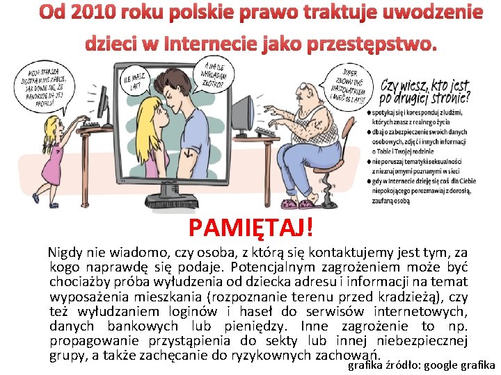 Od 2010 roku polskie prawo traktuje uwodzenie dzieci w Internecie jako przestępstwo. PAMIĘTAJ! Nigdy