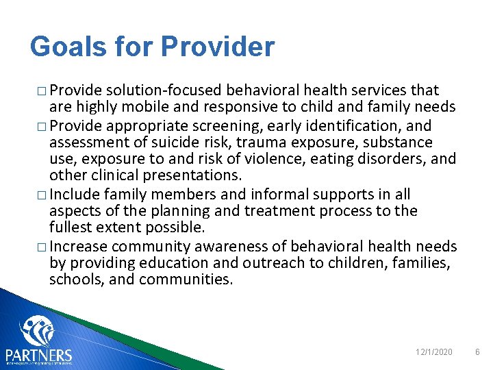 Goals for Provider � Provide solution-focused behavioral health services that are highly mobile and