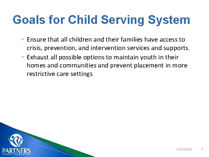 Goals for Child Serving System ◦ Ensure that all children and their families have