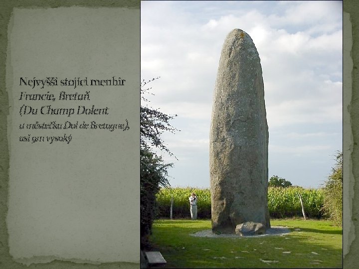Nejvyšší stojící menhir Francie, Bretaň (Du Champ Dolent u městečka Dol de Bretagne), asi