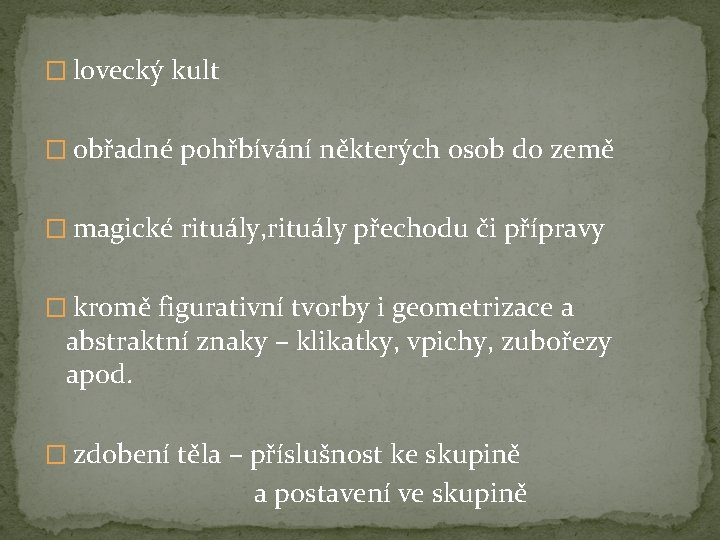� lovecký kult � obřadné pohřbívání některých osob do země � magické rituály, rituály