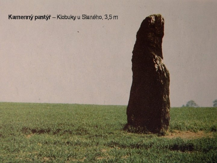 Kamenný pastýř – Klobuky u Slaného, 3, 5 m 