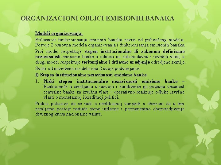 ORGANIZACIONI OBLICI EMISIONIH BANAKA Modeli organizovanja: Efikasnost funkcionisanja emisinih banaka zavisi od prihvaćeng modela. ORGANIZACIONI OBLICI EMISIONIH BANAKA Modeli organizovanja: Efikasnost funkcionisanja emisinih banaka zavisi od prihvaćeng modela.