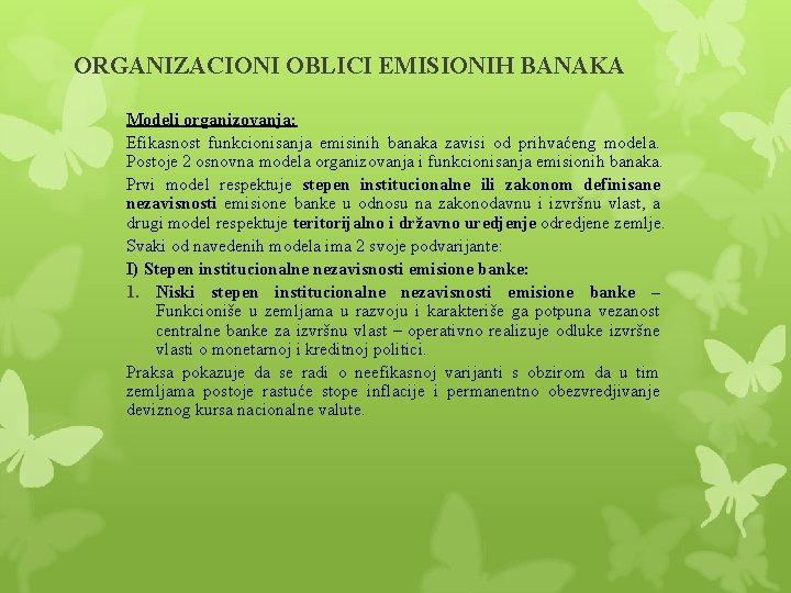 ORGANIZACIONI OBLICI EMISIONIH BANAKA Modeli organizovanja: Efikasnost funkcionisanja emisinih banaka zavisi od prihvaćeng modela.