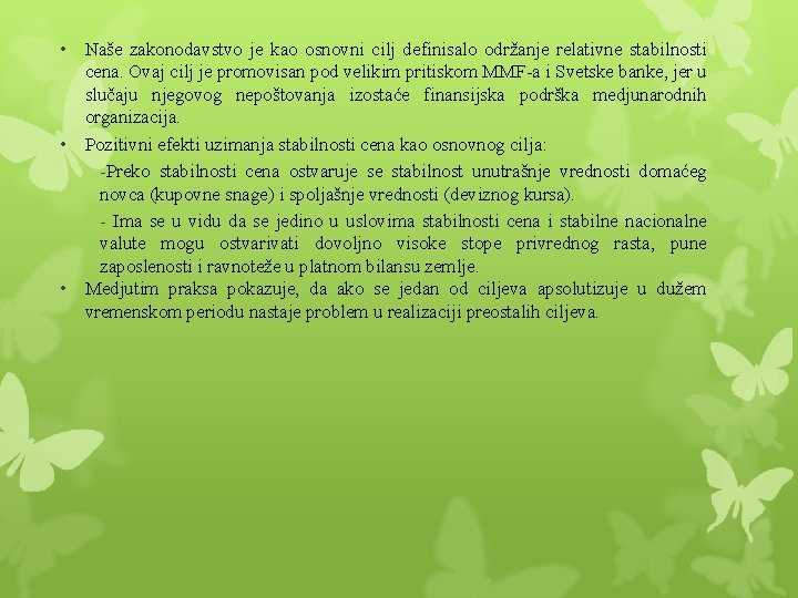 • Naše zakonodavstvo je kao osnovni cilj definisalo održanje relativne stabilnosti cena. Ovaj • Naše zakonodavstvo je kao osnovni cilj definisalo održanje relativne stabilnosti cena. Ovaj
