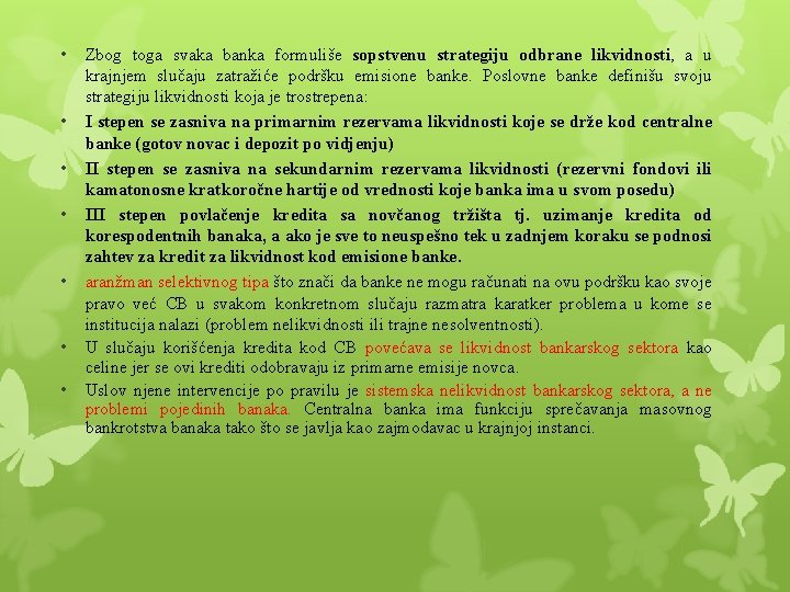 • • Zbog toga svaka banka formuliše sopstvenu strategiju odbrane likvidnosti, a u • • Zbog toga svaka banka formuliše sopstvenu strategiju odbrane likvidnosti, a u
