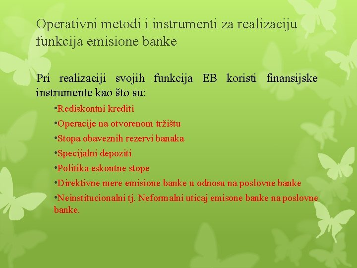 Operativni metodi i instrumenti za realizaciju funkcija emisione banke Pri realizaciji svojih funkcija EB Operativni metodi i instrumenti za realizaciju funkcija emisione banke Pri realizaciji svojih funkcija EB
