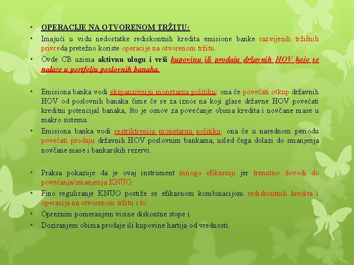 • • • OPERACIJE NA OTVORENOM TRŽITU: Imajući u vidu nedostatke rediskontnih kredita • • • OPERACIJE NA OTVORENOM TRŽITU: Imajući u vidu nedostatke rediskontnih kredita