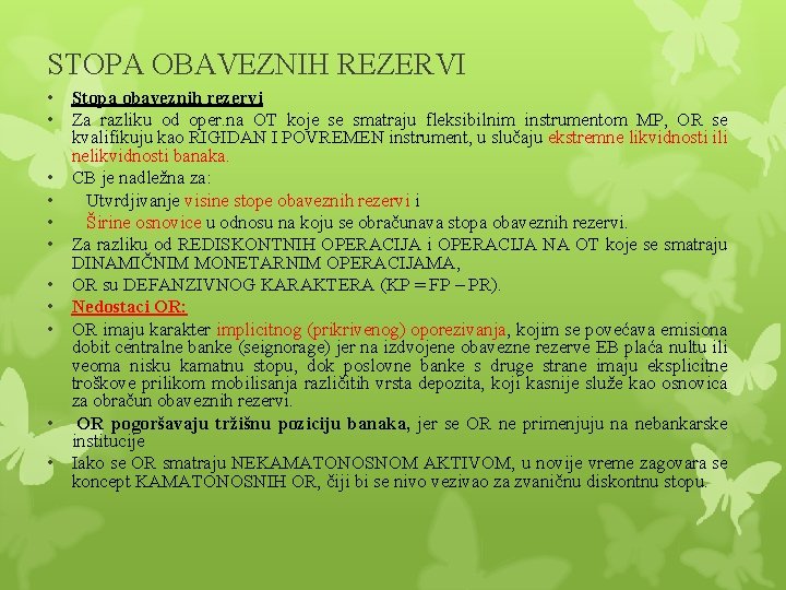 STOPA OBAVEZNIH REZERVI • Stopa obaveznih rezervi • Za razliku od oper. na OT STOPA OBAVEZNIH REZERVI • Stopa obaveznih rezervi • Za razliku od oper. na OT