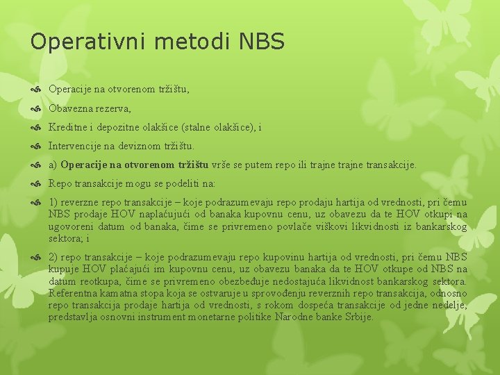 Operativni metodi NBS Operacije na otvorenom tržištu, Obavezna rezerva, Kreditne i depozitne olakšice (stalne Operativni metodi NBS Operacije na otvorenom tržištu, Obavezna rezerva, Kreditne i depozitne olakšice (stalne