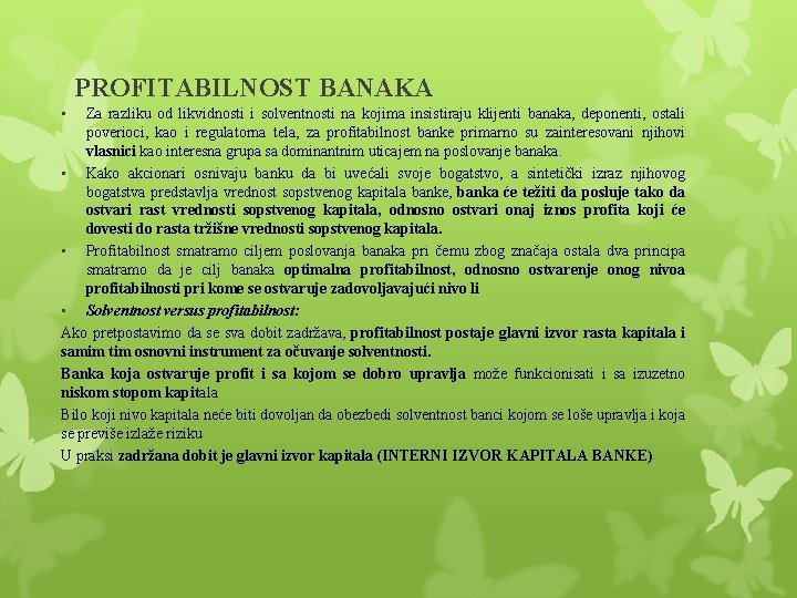 PROFITABILNOST BANAKA • Za razliku od likvidnosti i solventnosti na kojima insistiraju klijenti banaka, PROFITABILNOST BANAKA • Za razliku od likvidnosti i solventnosti na kojima insistiraju klijenti banaka,